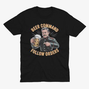 Beer Command Follow Orders Military Humor Drinking Gift Black T-Shirt Beer Command Follow Orders Military Humor Drinking Gift Black T-Shirt