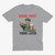 "Drink First Think Later" Military Humor Sport Grey T-Shirt