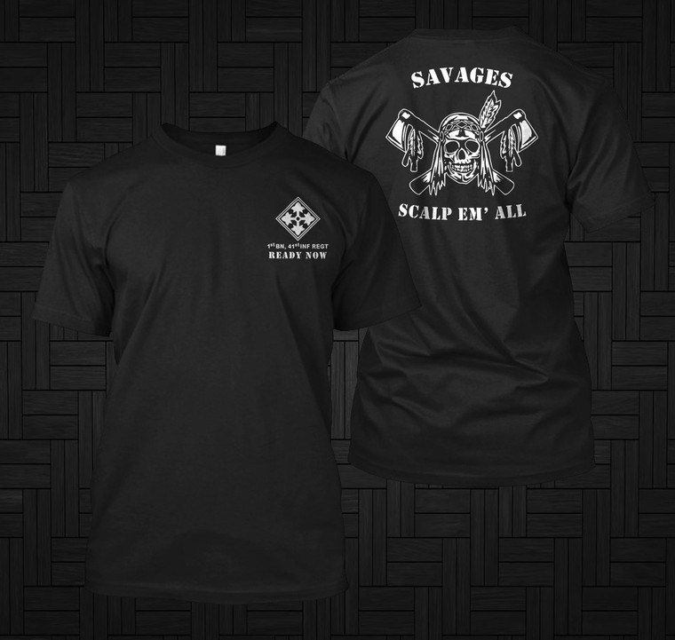 Savages Scalp Em' All 1 st BN, 41 st INF REGT Black T shirt