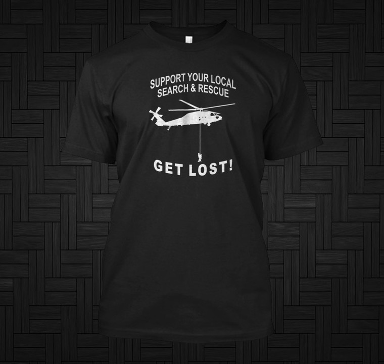 Support Your Local Search & Rescue Get Lost Black T-Shirt