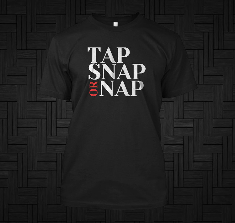 Jiu Jitsu Funny Jiu Jitsu Tap Snap Or Nap Black T-Shirt