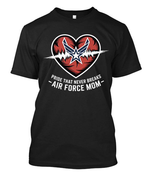 Pride That Never Breaks Air Force Mom Black t-Shirt