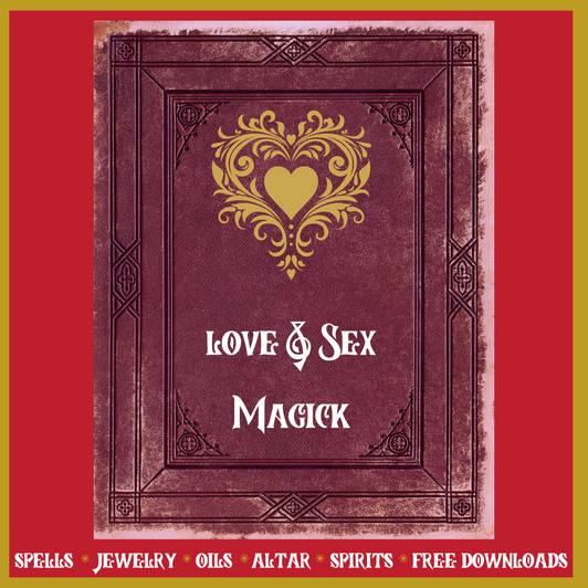 Love & Sex Magick: Enchantments of Desire! Lust & Passion Spells! (14 pgs.)