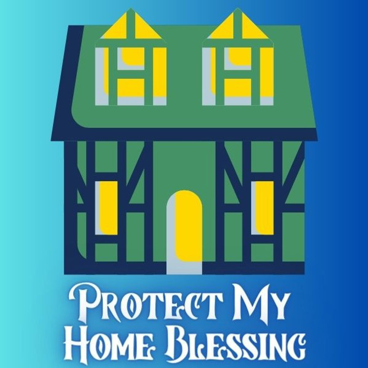 Protect My Home Blessings Keeps All You Welcome There Safe!