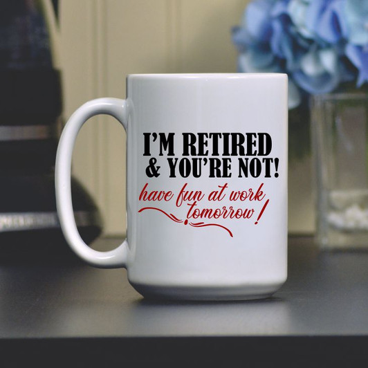 I’m Retired! Coffee Mug