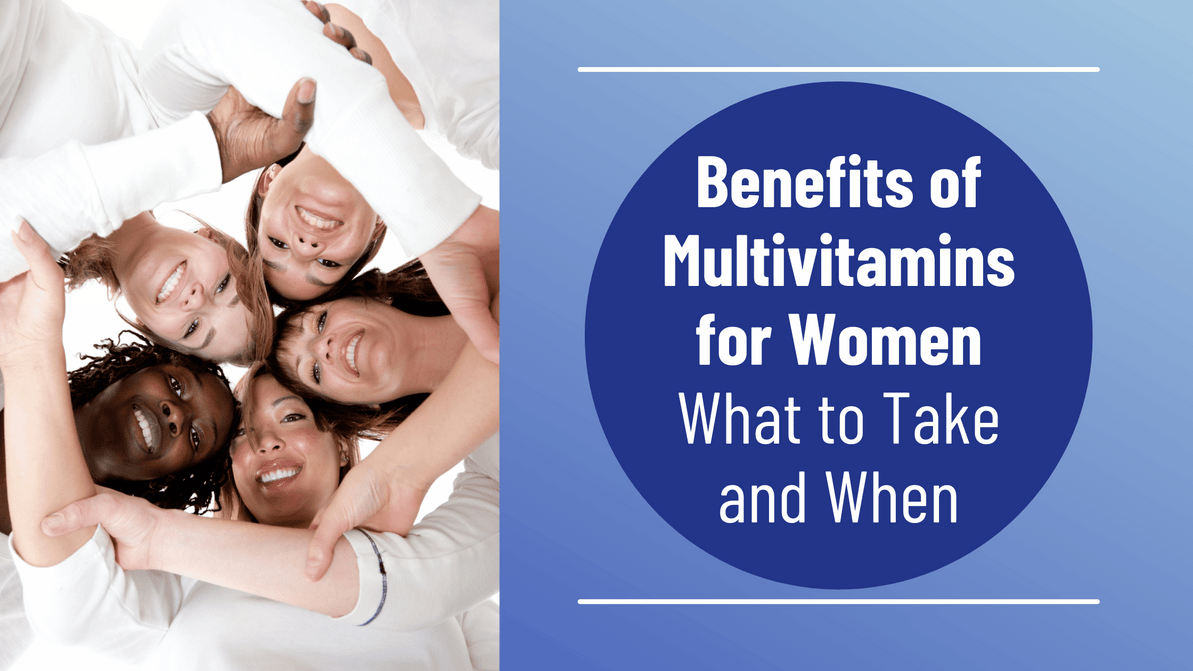 Benefits of Multivitamins for Women—What to Take and When