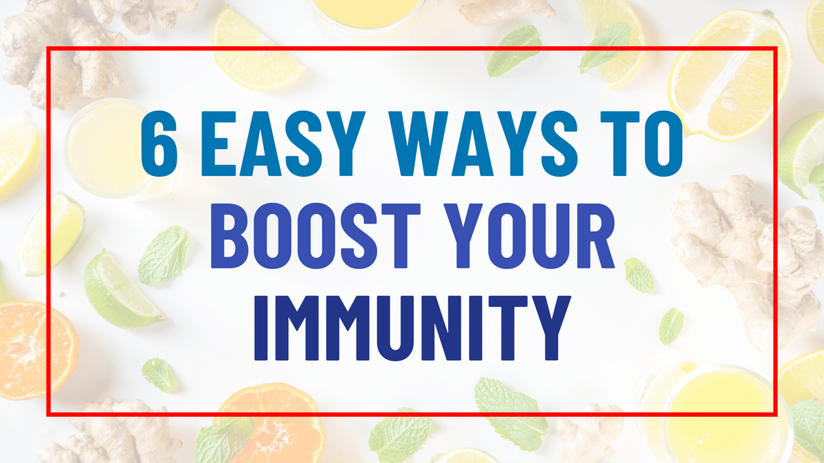 6 Easy Ways to Boost Your Immunity