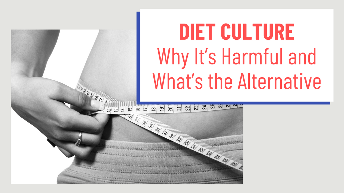 Diet Culture – Why It’s Harmful and What’s the Alternative