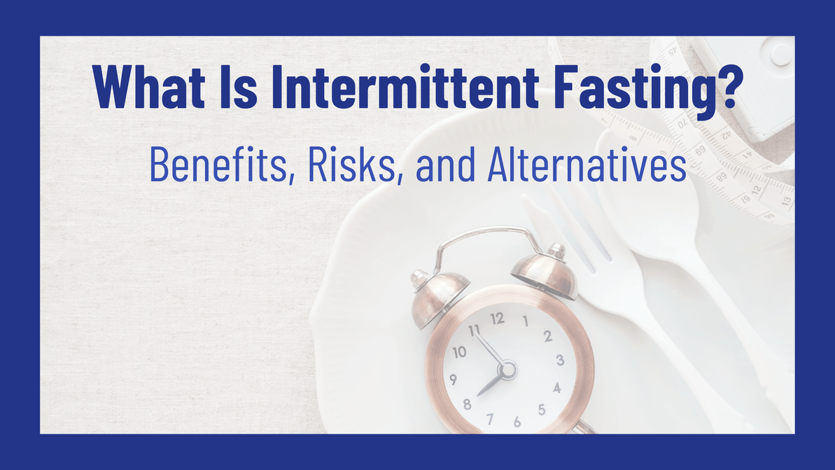 What Is Intermittent Fasting? Benefits, Risks, and Alternatives