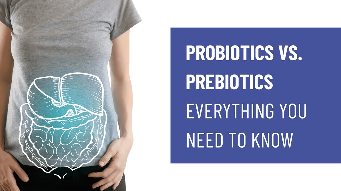 Probiotics vs. Prebiotics—Everything You Need To Know