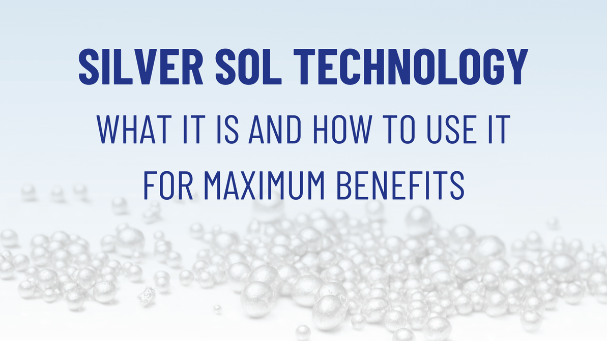 Silver SOL Technology—What It Is and How to Use It for Maximum Benefits