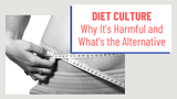 Diet Culture – Why It’s Harmful and What’s the Alternative