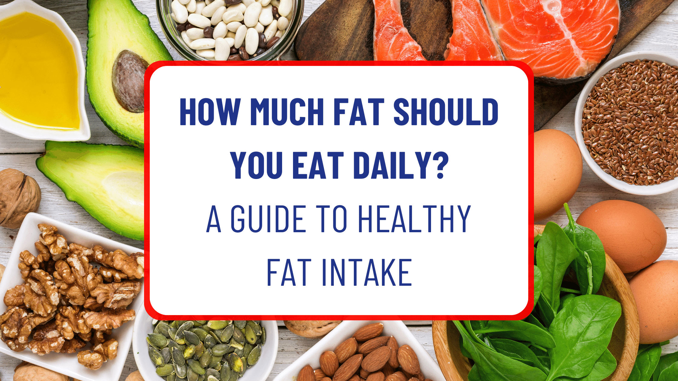 How Much Fat Should You Eat Daily A Guide To Healthy Fat Intake 