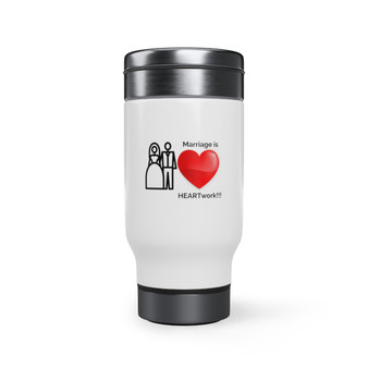 Marriage Is HEARTwork Stainless Steel Travel Mug with Handle, 14oz