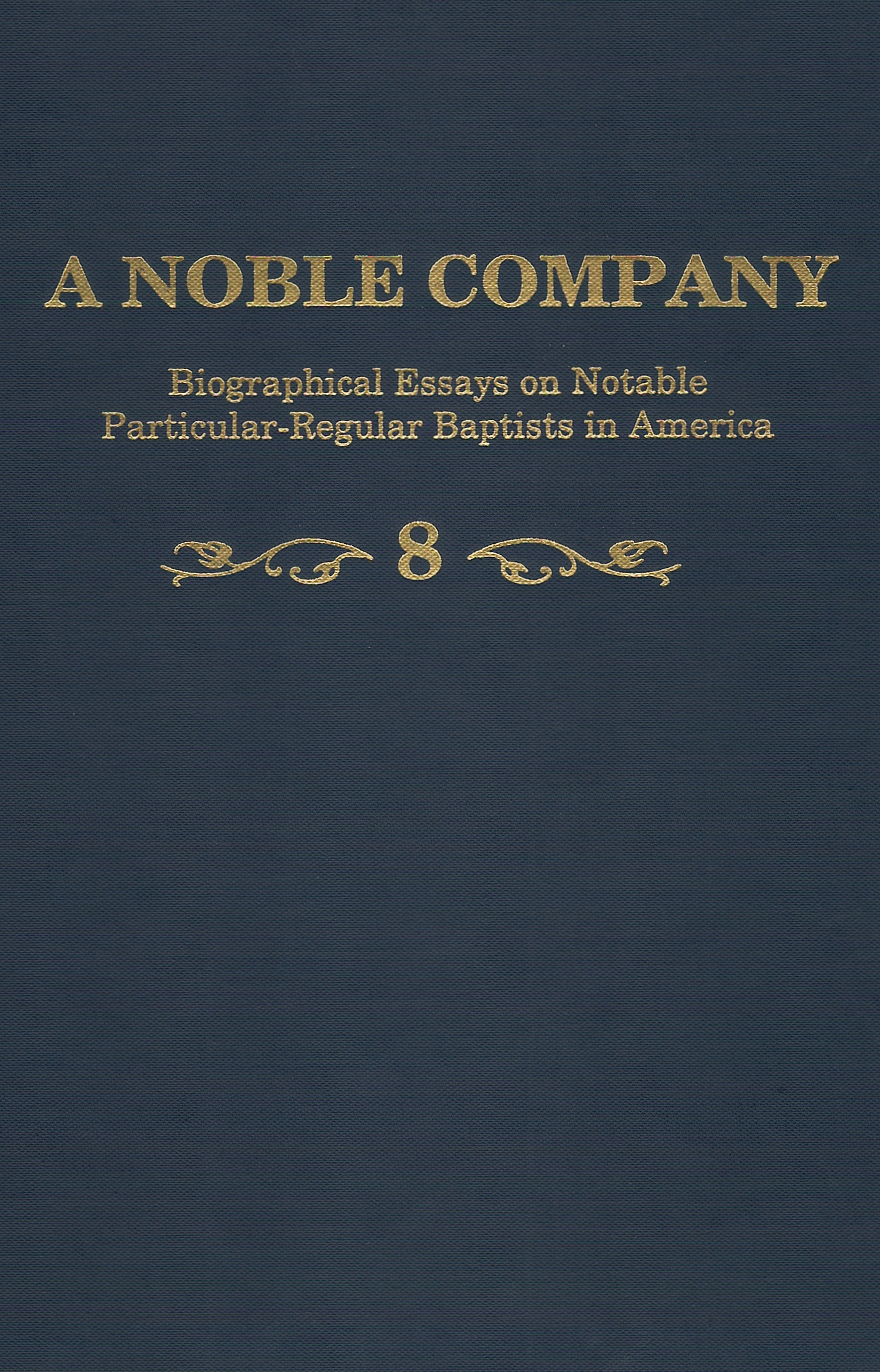 Noble Company, volume 8, is now available!! Particular Baptist Press