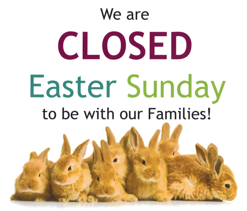 Closed Easter Sunday, April 21st, 2019