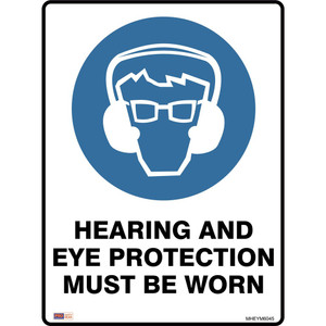 SAFETY SIGNAGE - MANDATORY Hearing & Eye Protection Must Be Worn 450mmx600mm Polyprop