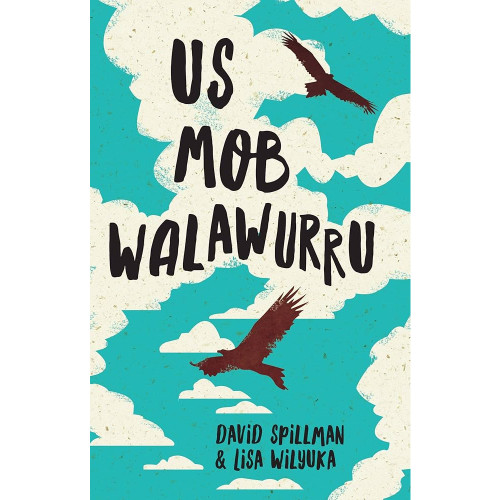 Us Mob Walawurru By David Spillman & Lisa Wilyuka