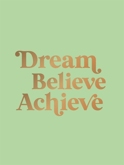 DREAM BELIEVE ACHIEVE (GREEN/GOLD) (HB)