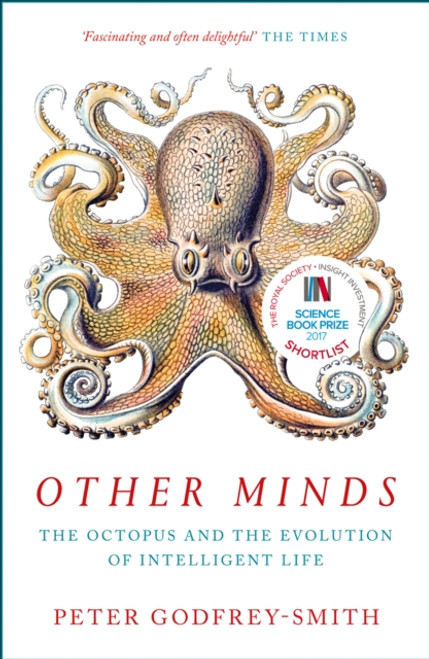 OTHER MINDS: OCTOPUS AND THE EVOLUTION OF INTELLIGENT LIFE