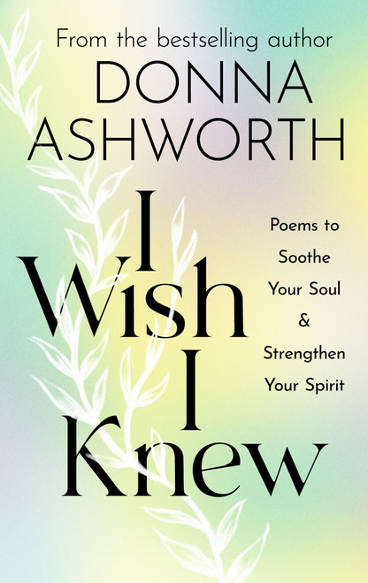 I WISH I KNEW: POEMS TO SOOTHE YOUR SOUL