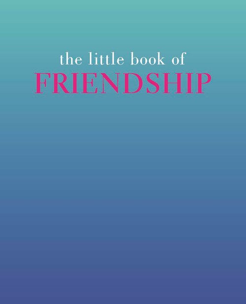 LITTLE BOOK OF FRIENDSHIP