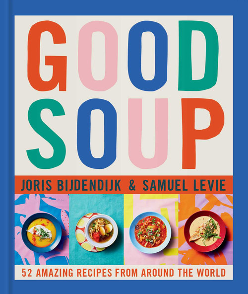 GOOD SOUP: 52 AMAZING RECIPES (HB)