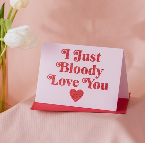 'I Just Bloody Love You' Card with Biodegradable Glitter - Oh Squirrel