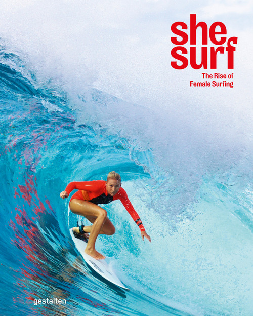 SHE SURF: THE RISE OF FEMALE SURFING (HB)
