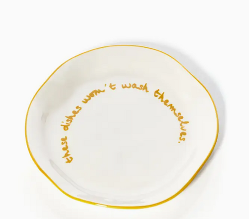 Statement Plate - 'these Dishes Won't Wash Themselves.'  -  MÆGEN