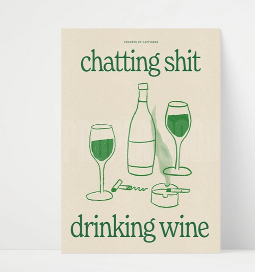Chatting Shit, Drinking Wine Print (A3) - Proper Good