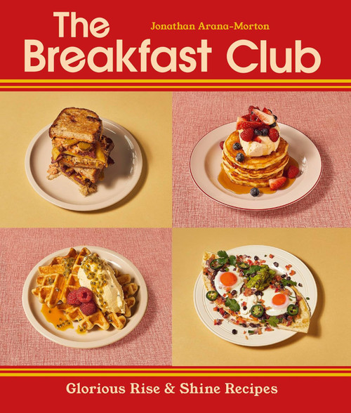 BREAKFAST CLUB: GLORIOUS RISE AND SHINE RECIPES (HB)