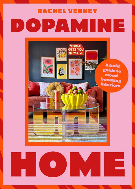 DOPAMINE HOME: A BOLD GUIDE TO MOOD BOOSTING INTERIORS (HB) DOPAMINE HOME: A BOLD GUIDE TO MOOD BOOSTING INTERIORS (HB)