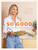 SO GOOD: FOOD YOU WANT TO EAT (HB)