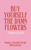 BUY YOURSELF THE DAMN FLOWERS (HB)