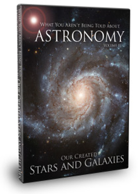 What You Aren't Being Told About Astronomy, Volume II: Our Created Star and Galaxies - DVD
