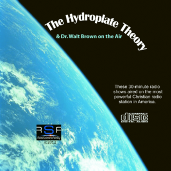 The Hydroplate Theory & Walt Brown on the Air - 6-CD Album