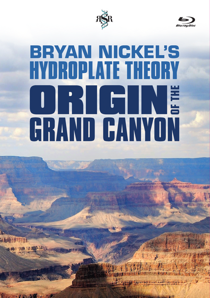 Bryan Nickel's Hydroplate Theory: Origin of the Grand Canyon Video & Bonus Audio