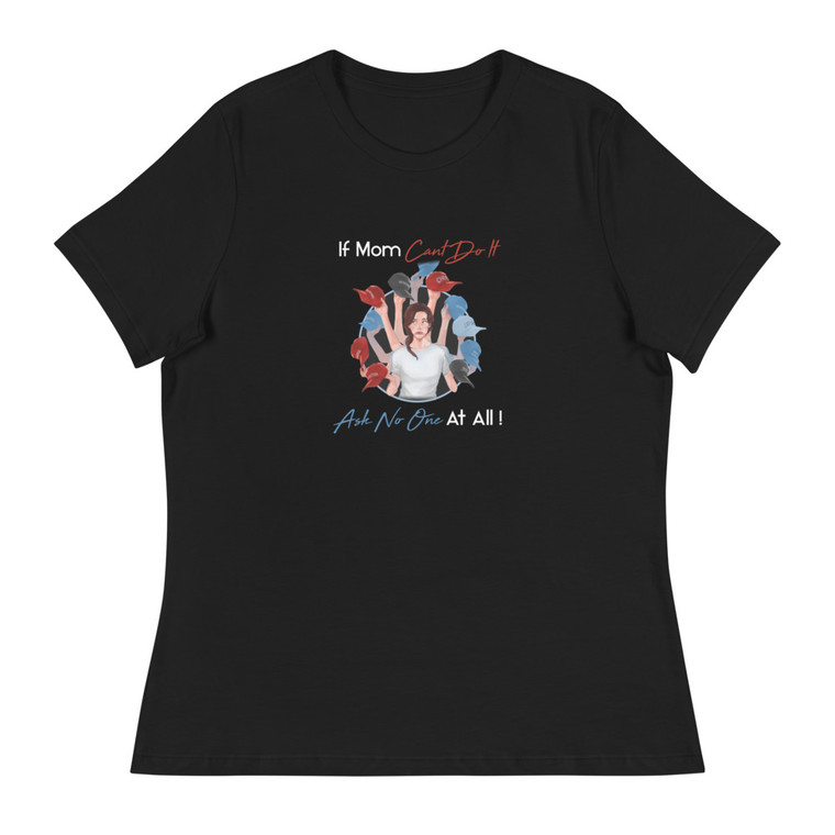 If Mom Cant Do It - Women's Relaxed T-Shirt (Dark color shirt)