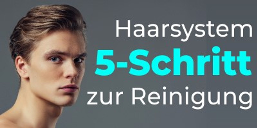 5-Schritt-Verfahren zur Reinigung eines Haarsystems