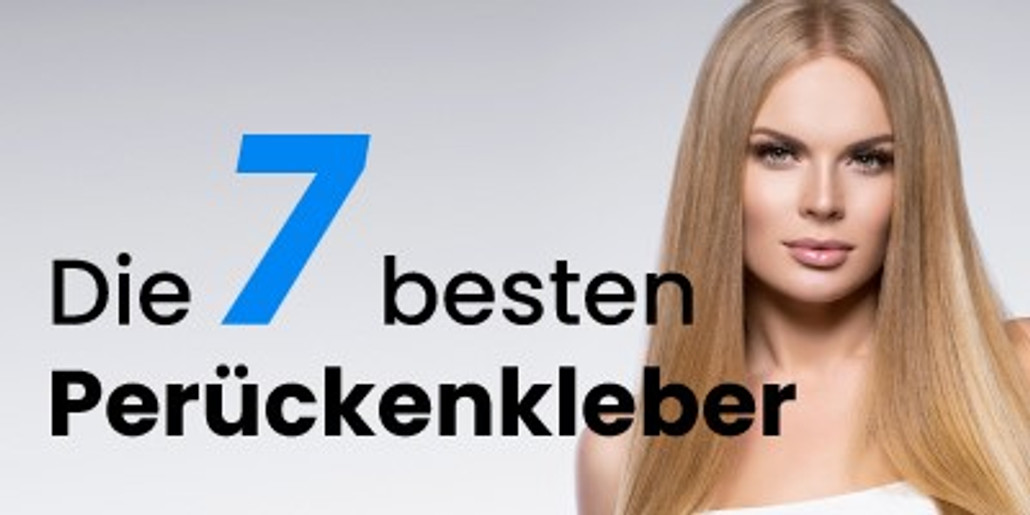 Die 7 besten Perückenkleber für Ihr Haarsystem