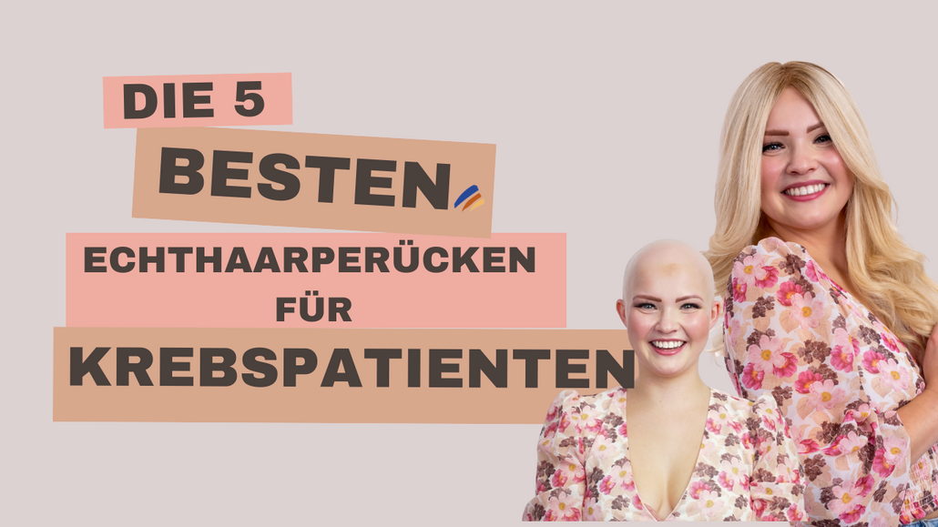 Die 5 besten Echthaar Perücke für Krebspatienten