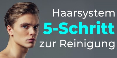 5-Schritt-Verfahren zur Reinigung eines Haarsystems