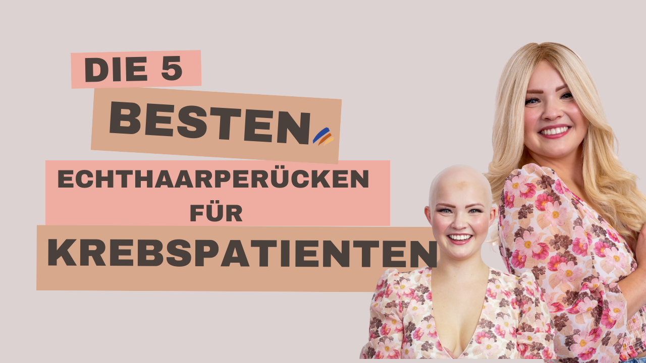 Die 5 besten Echthaar Perücke für Krebspatienten