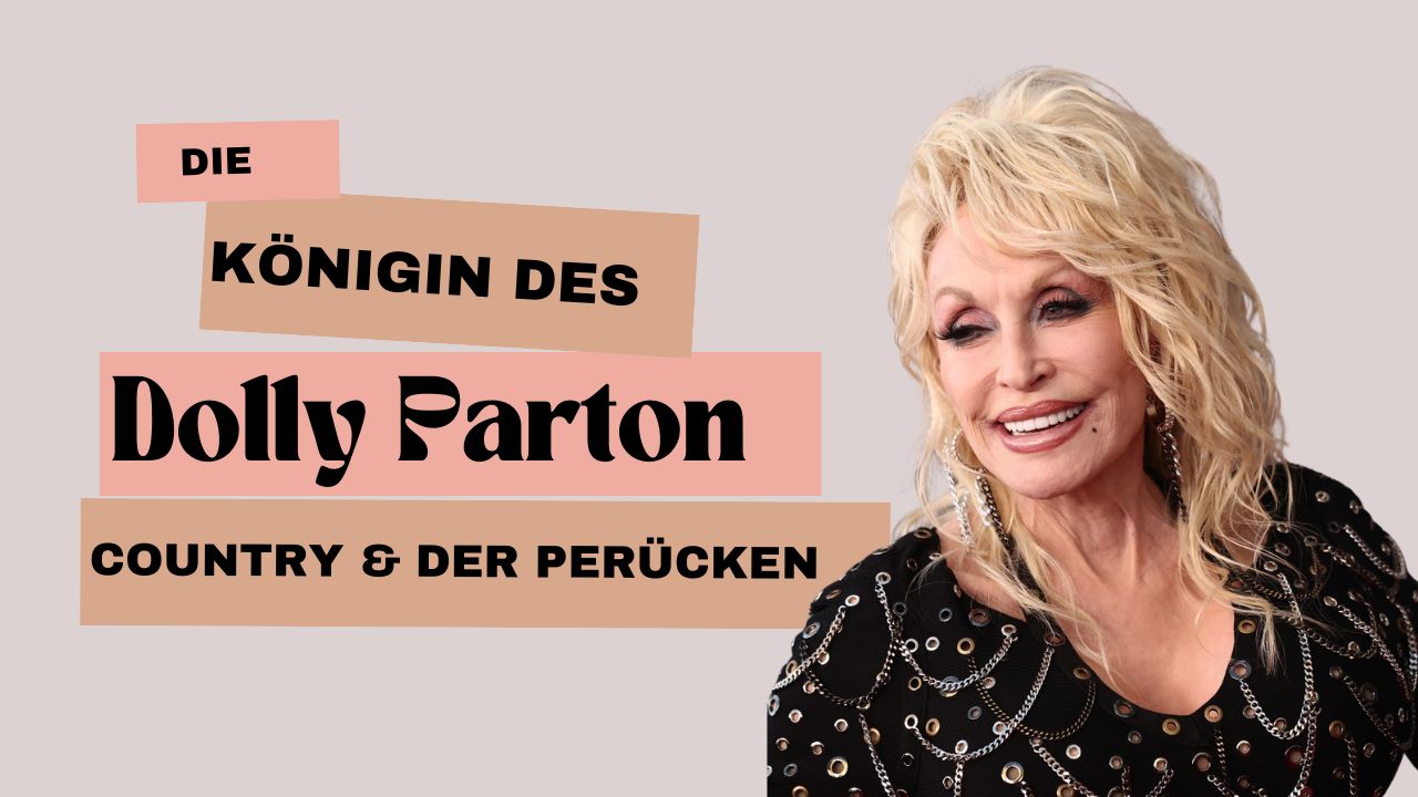 Dolly Parton: Die Königin des Country & der Perücken