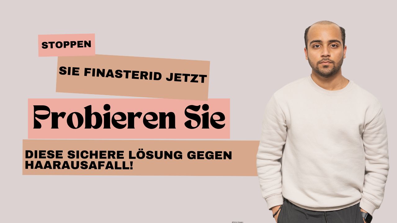 Stoppen Sie finasterid Jetzt: Probieren Sie Diese Sichere Lösung Gegen Haarausafall!