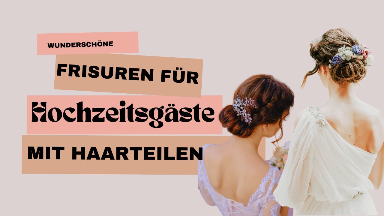 Wunderschöne Frisuren für Hochzeitsgäste mit Haarteilen