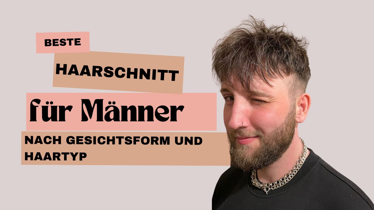 Beste Haarschnitt für Männer nach Gesichtsform und Haartyp