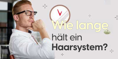 Wie lange hält ein Haarsystem von Superhairpieces?