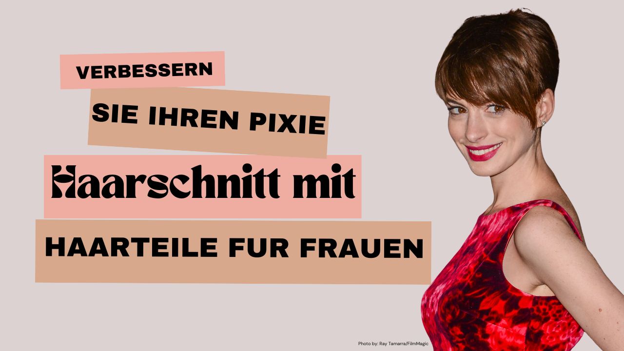 Verbessern Sie Ihren Pixie Haarschnitt mit Haarteile fur Frauen
